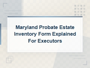 Maryland Estate Inventory Form Guide for Executors