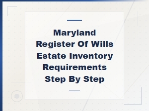 Maryland Estate Inventory: Step-by-Step Requirements