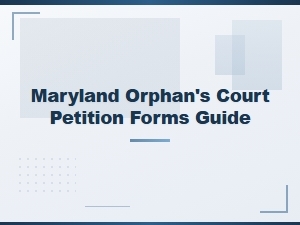 Guide to Maryland Orphan's Court Petition Forms