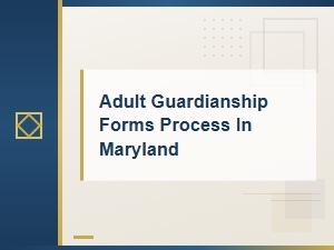 Adult Guardianship Forms & Process in Maryland