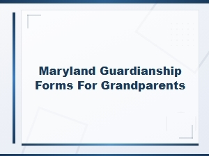 Maryland Grandparent Guardianship Court Forms