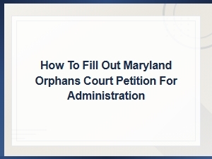 Filing a Petition for Administration in Maryland