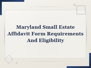 Maryland Small Estate Affidavit Requirements