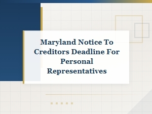 Maryland Notice to Creditors Deadline for Personal Representatives