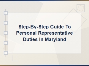Guide to Personal Representative Duties in Maryland