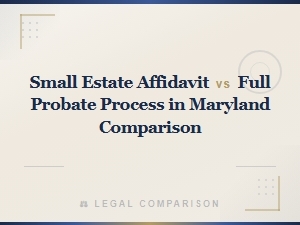 Small Estate Affidavit Vs. Full Probate in Maryland
