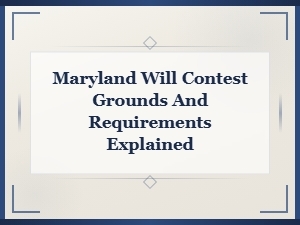 Grounds for Contesting a Will in Maryland